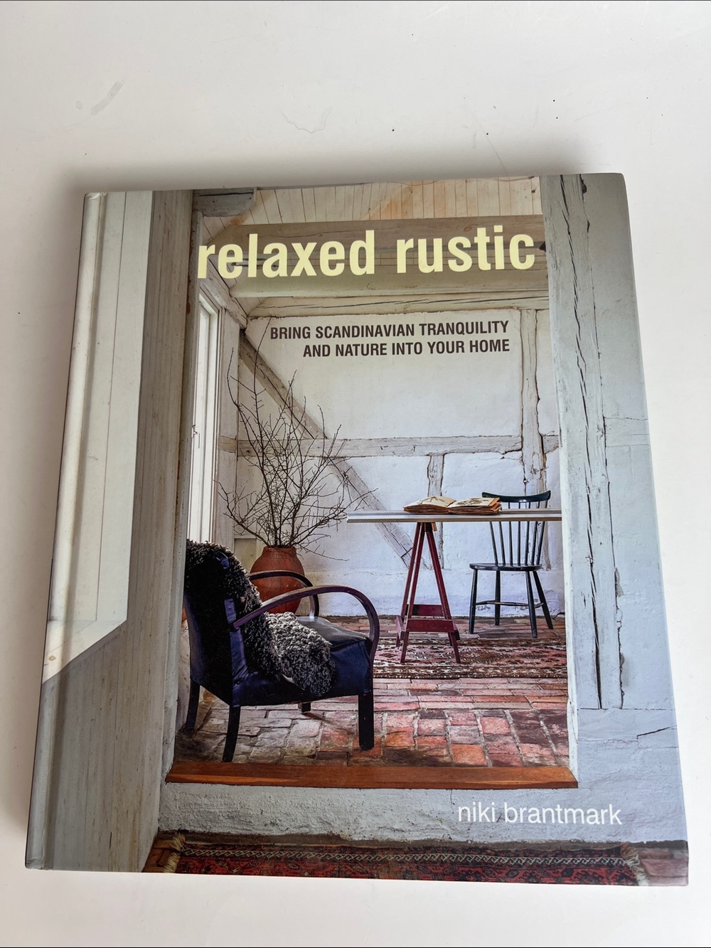 Relaxed Rustic by Niki Brantmark - Neutral Scandinavian Home Accents Book